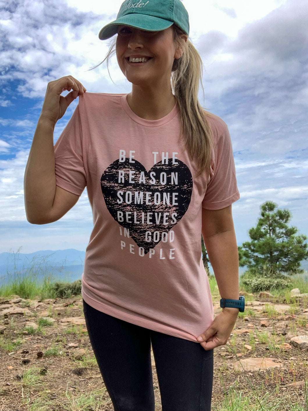 Be the reason someone believes in good people tee