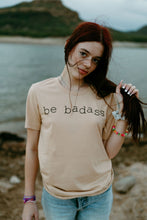 Load image into Gallery viewer, Be Badass Tee
